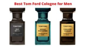 Best Tom Ford Cologne for Men - Tom Ford Cologne Brands (2023)